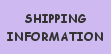 CLICK HERE FOR SHIPPING INFORMATION